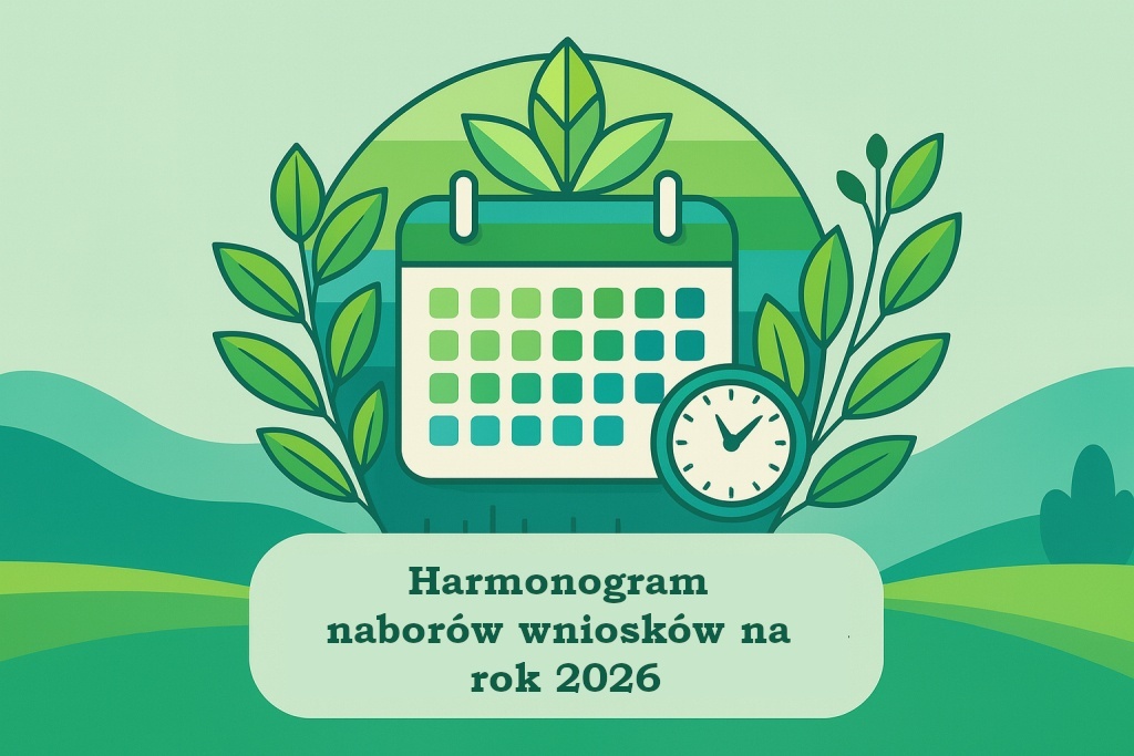 Grafika przedstawia zielony kalendarz otoczony liśćmi oraz zegar. Pod kalendarzem znajduje się napis: Harmonogram naborów wniosków na rok 2026.
