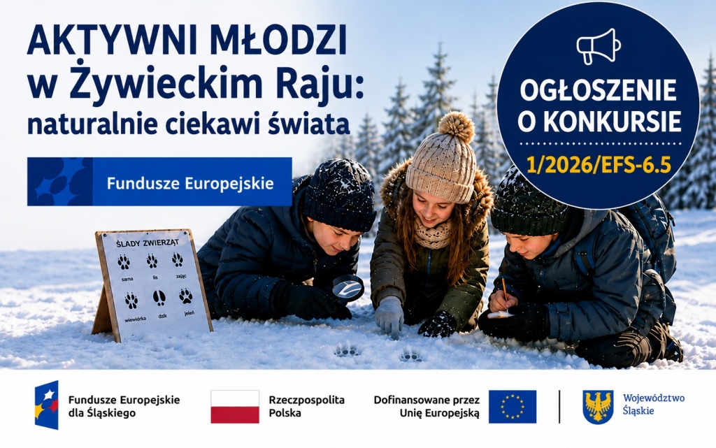 Plakat informujący o&nbsp;ogłoszeniu o&nbsp;konkursie nr 1/2026/EFS-6.5 w&nbsp;ramach projektu &bdquo;AKTYWNI MŁODZI w&nbsp;Żywieckim Raju: naturalnie ciekawi świata&rdquo;. Na grafice dzieci podczas zimowych zajęć przyrodniczych rozpoznają ślady zwierząt na śniegu.