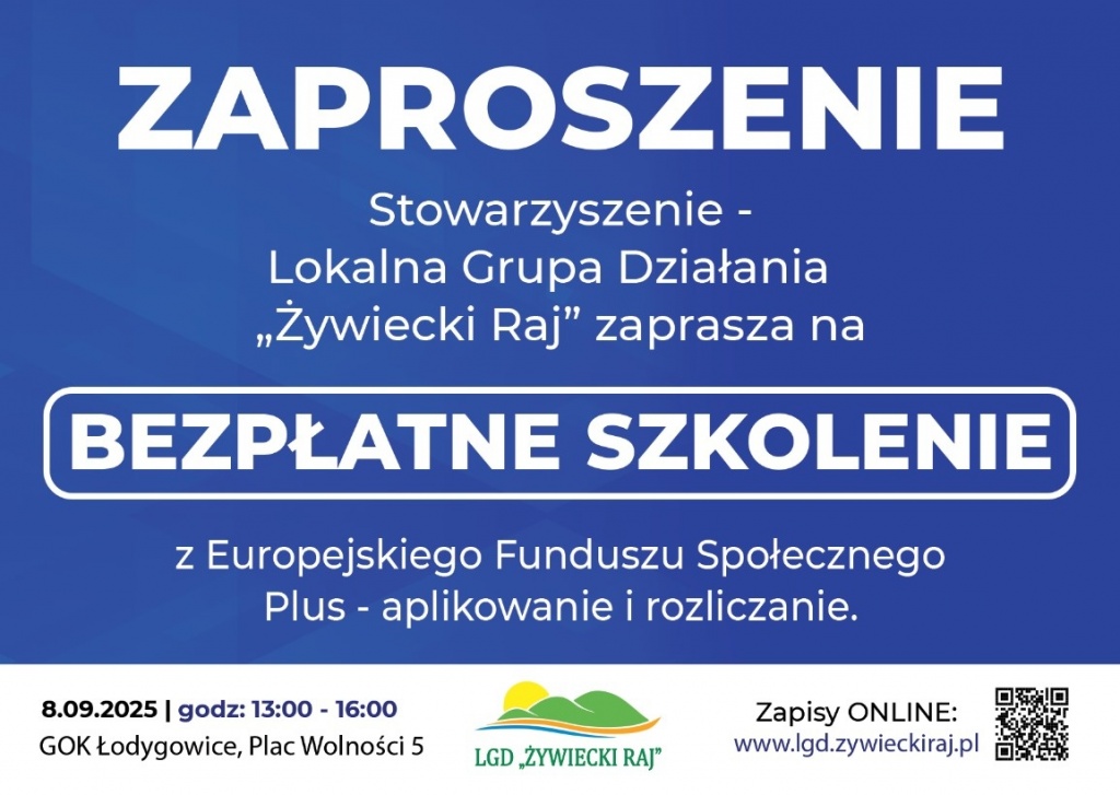 Grafika przedstawia: zaproszenie na bezpłatne szkolenie organizowane przez Stowarzyszenie – Lokalna Grupa Działania „Żywiecki Raj”. Temat: aplikowanie i rozliczanie środków z Europejskiego Funduszu Społecznego Plus. Szkolenie odbędzie się 8 września 2025 r. w godz. 13:00–16:00 w Gminnym Ośrodku Kultury w Łodygowicach, Plac Wolności 5. Zapisy online: www.lgd.zywieckiraj.pl. W dolnej części logo LGD „Żywiecki Raj” i kod QR.