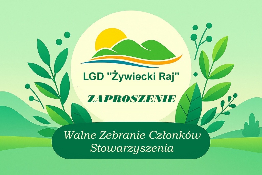 Grafika przedstawia zaproszenie na Walne Zebranie Członków Stowarzyszenia Lokalna Grupa Działania „Żywiecki Raj”. W centrum znajduje się logo LGD z zielonymi górami, słońcem i kolorowymi liniami symbolizującymi krajobraz. Tło jest jasnozielone, ozdobione liśćmi i pagórkami.